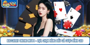 Baccarat Online MU88 - Lựa Chọn Hàng Đầu Cá Cược Đỉnh Cao 