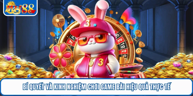 Mậu Binh Online MU88 - Trải Nghiệm Game Trí Tuệ Kịch Tính 3 Bí quyết và kinh nghiệm chơi game bài hiệu quả thực tế