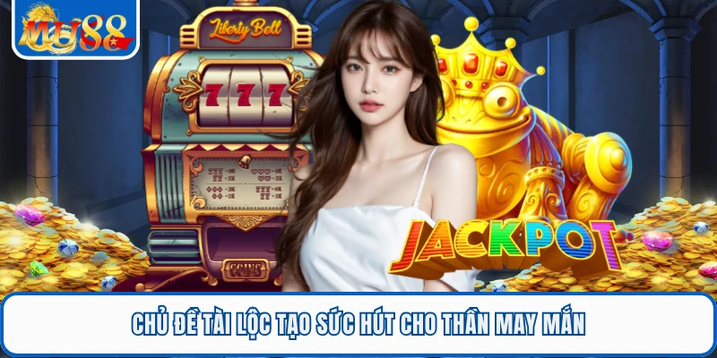 Thần May Mắn - Cơ Hội Nổ Thưởng Cực Đã Chỉ Có Ở MU88 1 Chủ đề tài lộc tạo sức hút cho Thần May Mắn
