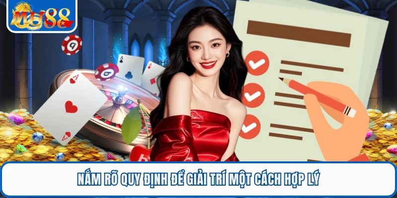 Chơi Có Trách Nhiệm MU88 3 Nắm rõ quy định để giải trí một cách hợp lý