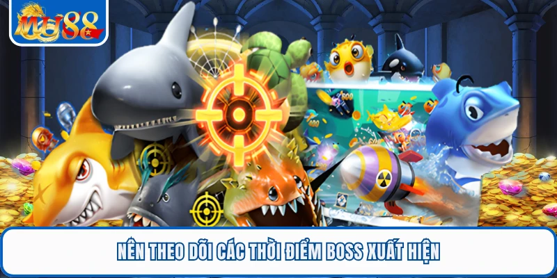 Tam Tiên Bắn Cá - Hành Trình Săn Cá Hấp Dẫn Tại Mu88 3 Nên theo dõi các thời điểm boss xuất hiện