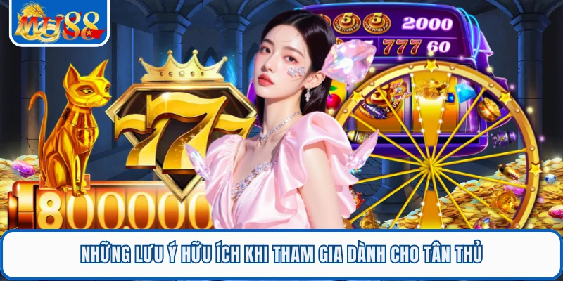 Thần May Mắn - Cơ Hội Nổ Thưởng Cực Đã Chỉ Có Ở MU88 3 Những lưu ý hữu ích khi tham gia dành cho tân thủ