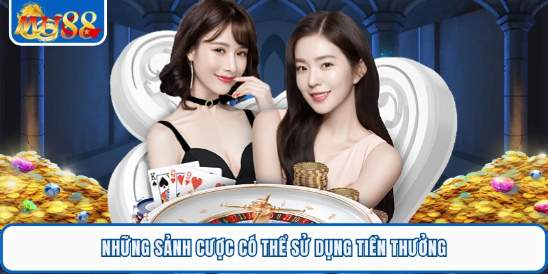 Thành Viên Mới Tặng 88K - Khuyến Mãi Khởi Nghiệp MU88 2 Những sảnh cược có thể sử dụng tiền thưởng