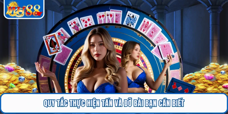 Bài Tấn Online - Trò Chơi Sôi Động Tại Sảnh Game Bài MU88 2 Quy tắc thực hiện tấn và đỡ bài bạn cần biết