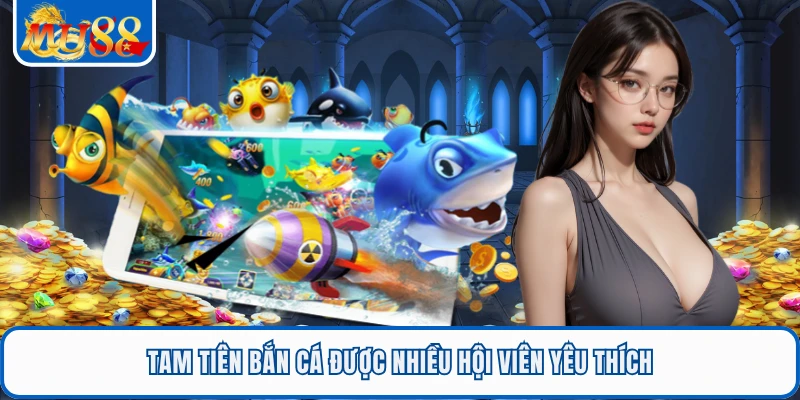 Tam Tiên Bắn Cá - Hành Trình Săn Cá Hấp Dẫn Tại Mu88 1 Tam tiên bắn cá được nhiều hội viên yêu thích